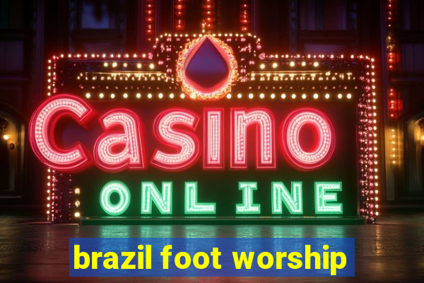 brazil foot worship